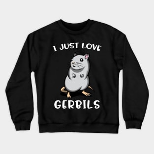 I Just Love Gerbils For Pet Mouse Lovers Crewneck Sweatshirt